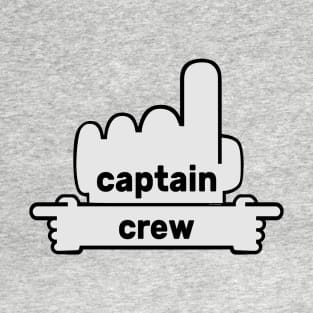 Hands Pointing - Text Art - Captain and Crew T-Shirt